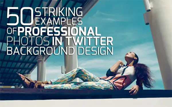 50 Striking Examples Of Professional Photos In Twitter Background Design