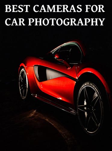 best camera for car photography and video